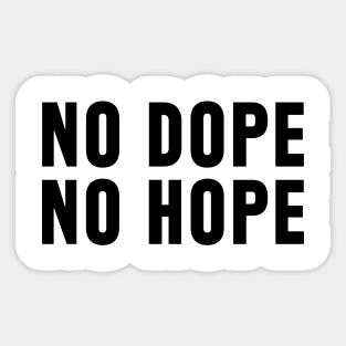 no dope no hope Sticker